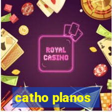 catho planos